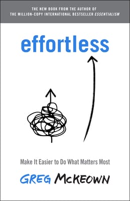 Effortless: Making It Easier to Do What Matters Most ★★★★☆