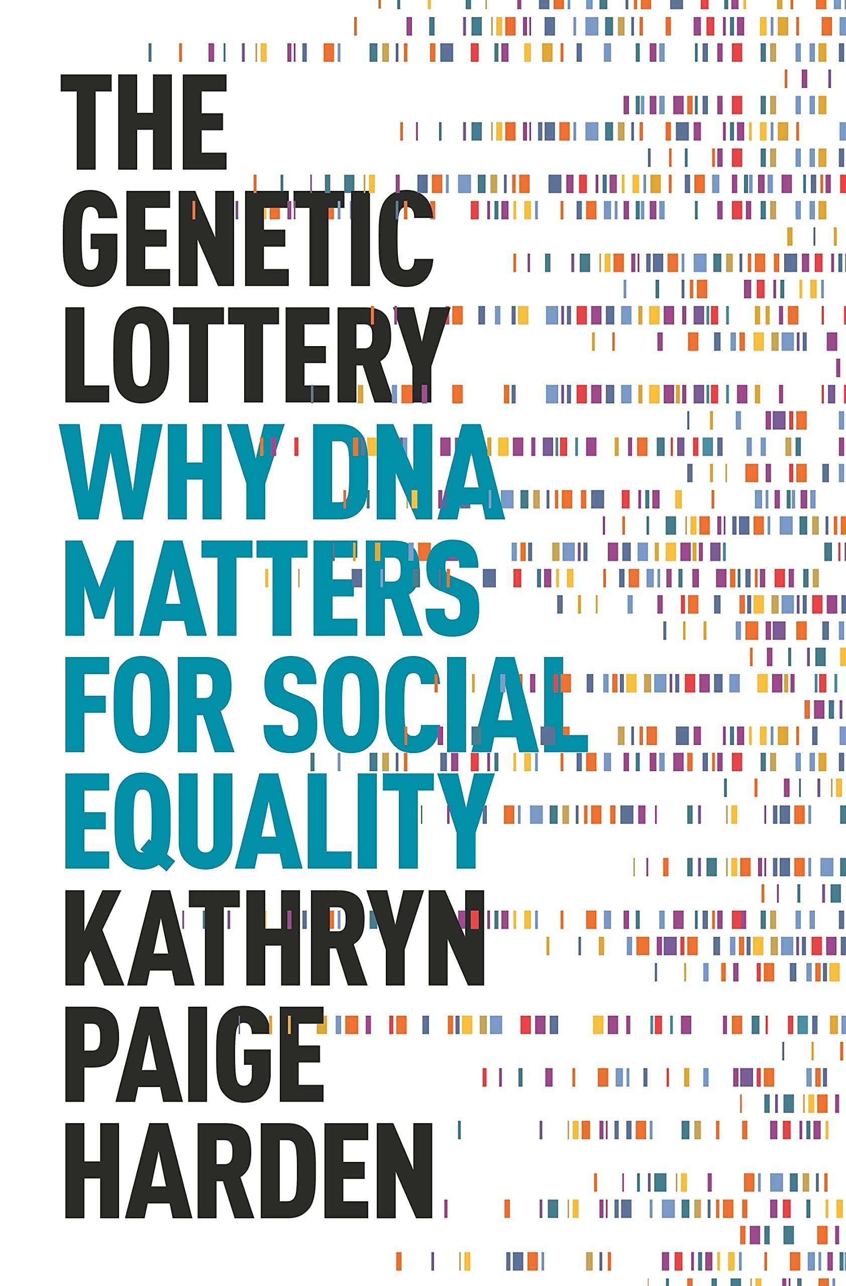 The Genetic Lottery: Why DNA Matters for Social Equality ★★★★☆