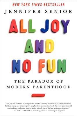 All Joy and No Fun The Paradox of Modern Parenthood cover