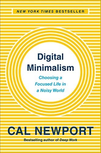 Digital Minimalism Choosing a Focused Life in a Noisy World cover