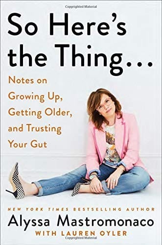 So Heres the Thing Notes on Growing Up Getting Older and Trusting Your Gut cover