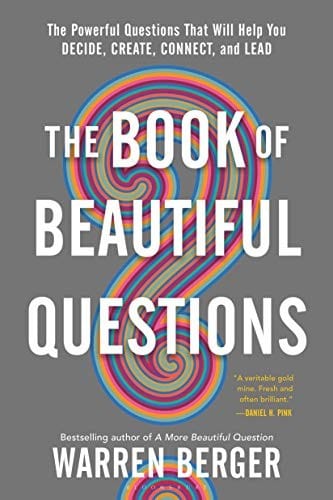 The Book of Beautiful Questions The Powerful Questions That Will Help You Decide Create Connect and Lead cover