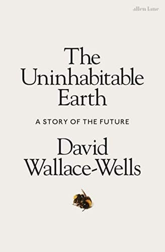 The Uninhabitable Earth Life After Warming cover