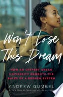Wont Lose This Dream How an Upstart Urban University Rewrote the Rules of a Broken System cover
