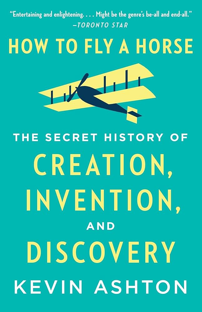 How to Fly a Horse: The Secret History of Creation, Invention, and Discovery ★★★★★