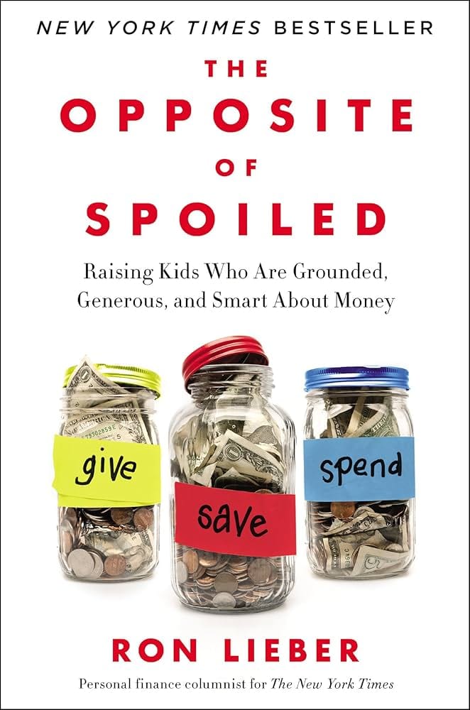The Opposite of Spoiled: Raising Kids Who Are Grounded, Generous, and Smart About Money ★★★★☆