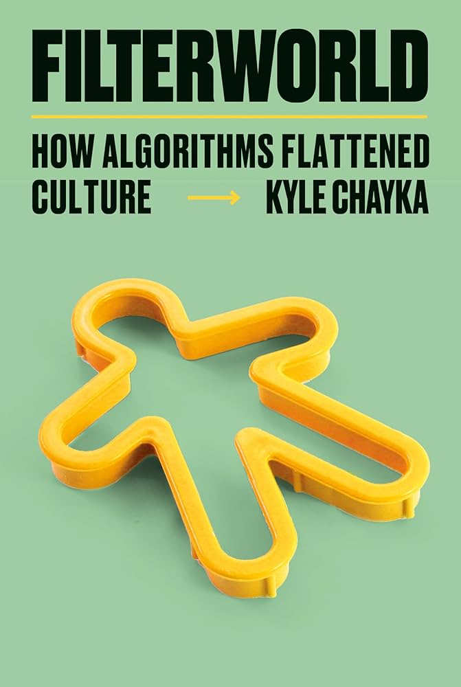 Filterworld: How Algorithms Flattened Culture ★★★★☆