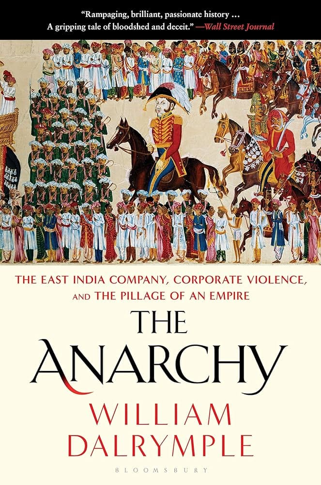 The Anarchy: The East India Company, Corporate Violence, and the Pillage of an Empire ★★★★☆