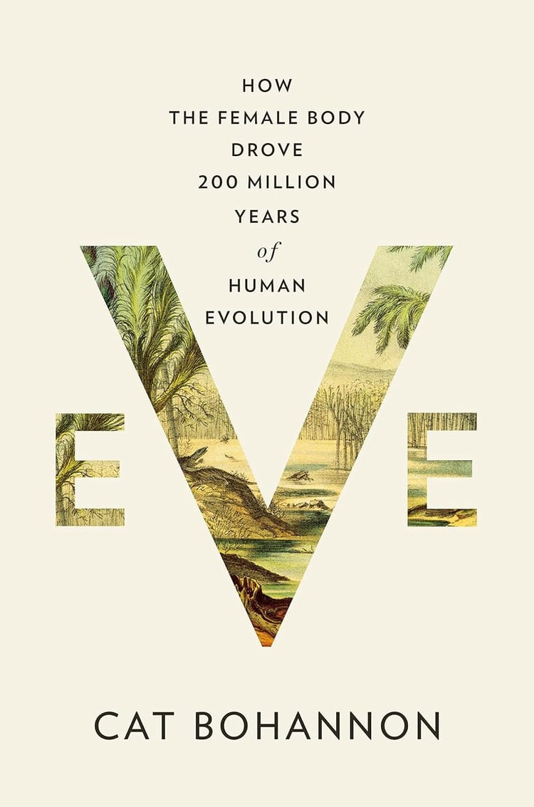 Eve: How the Female Body Drove 200 Million Years of Human Evolution ★★★★★