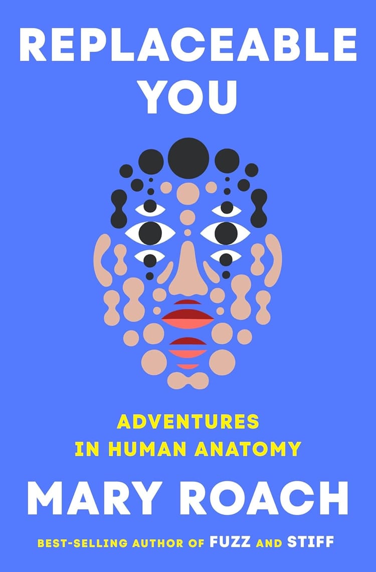 Replaceable You: Adventures in Human Anatomy ★★★★☆